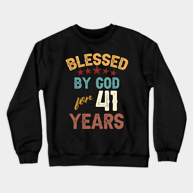 blessed by god for 41 years Crewneck Sweatshirt by yalp.play